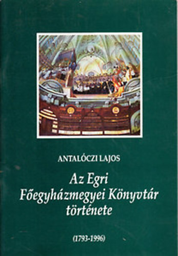 Az Egri Fegyhzmegyei Knyvtr trtnete (1793-1996)