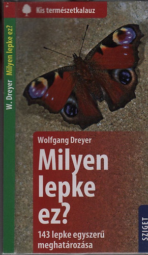 Milyen lepke ez?- 143 lepke egyszer meghatrozsa (Kis termszetkalauz)