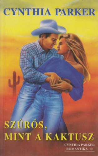 Cynthia Parker - Szrs, mint a kaktusz / Ltni sem akarlak