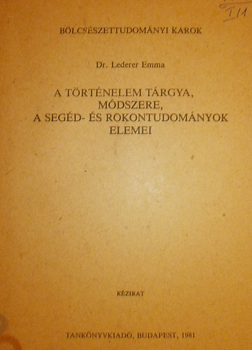Lederer Emma - A trtnelem trgya, mdszere, a segd- s rokontudomnyok elemei