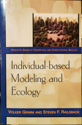Steven F. Railsback Volker Grimm - Individual-based Modeling and Ecology (Princeton Series in Theoretical and Computational Biology)