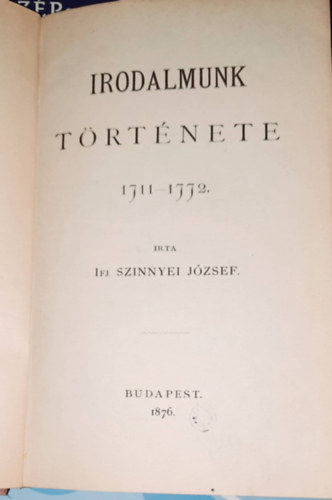SZINNYEI JZSEF Irodalmunk trtnete 1711-1772. 1876