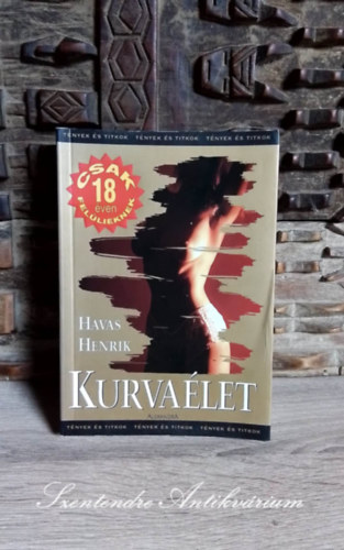 Havas Henrik - Kurvaélet - I. rész : A lányok + II. rész : A fiúk (egy kötetben) - Tények és titkok;