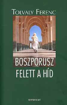 Tolvaly Ferenc - Boszporusz felett a hd (DVD mellklettel)