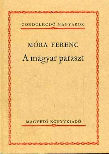 Mra Ferenc - A magyar paraszt (Gondolkod magyarok)