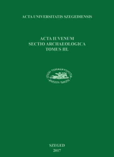 Acta iuvenum - sectio archaeologica Tomus III.
