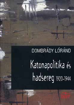 Dombrdy Lrnd - Katonapolitika s hadsereg 1920-1944