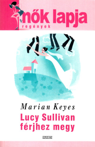 Marian Keyes - Lucy Sullivan frjhez megy