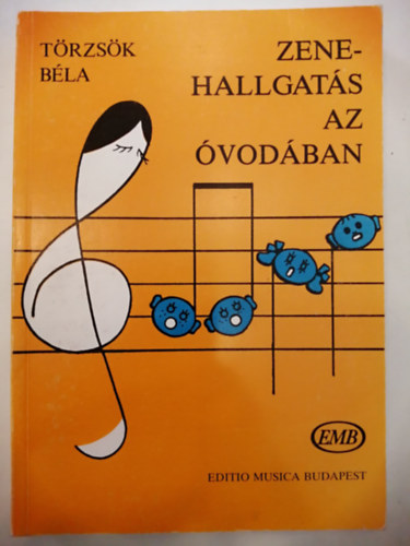 Törzsök Béla - Zenehallgatás az óvodában - (Dallamgyűjtemény óvodák számára)