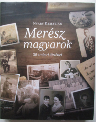 Mer�sz magyarok - 30 emberi t�rt�net