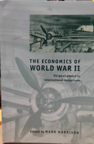Mark Harrison - The Economics of World War II - Six great powers in International comparison