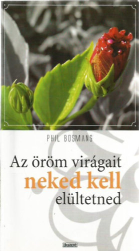 Phil Bosmans - Az �r�m vir�gait neked kell el�ltetned