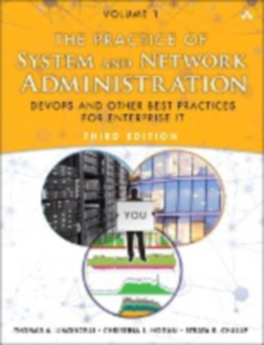 The Practice of System and Network Administration Volume 1 - DevOps and other Best Practices for Enterprise IT