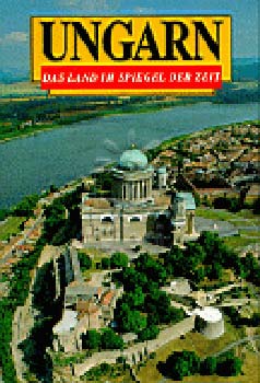 Klaudy Kinga - Ungarn das Land im Spiegel der Zeit