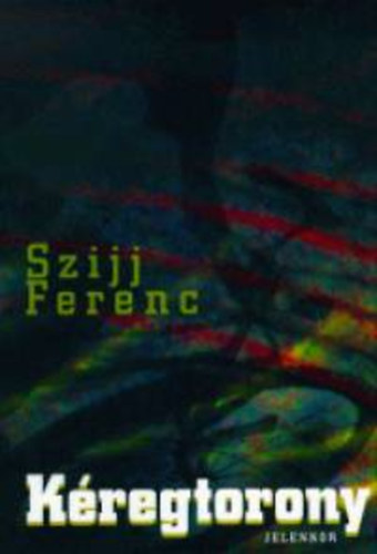 Szijj Ferenc - Kregtorony