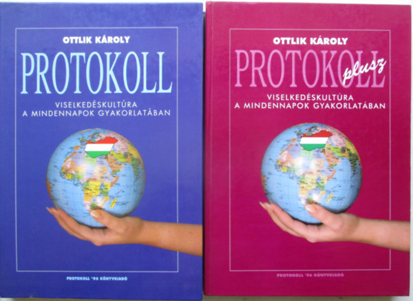 Protokoll- Viselkedskultra a mindennapok gyakorlatban- +  Protokoll plusz Viselkedskultra a mindennapok gyakorlatban