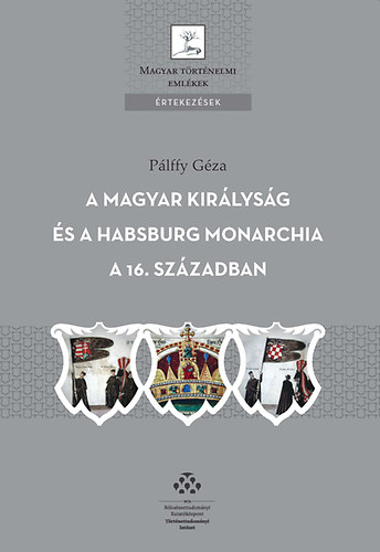 A Magyar Kir�lys�g �s a Habsburg Monarchia a 16. sz�zadban