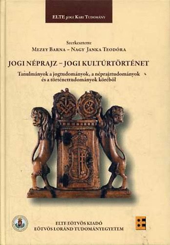 Nagy Janka Teodra  (szerk.); Mezey Barna ( szerk. ) - Jogi nprajz - jogi kultrtrtnet