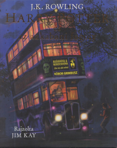 J. K. Rowling - Harry Potter �s az azkabani fogoly - Illusztr�lt kiad�s