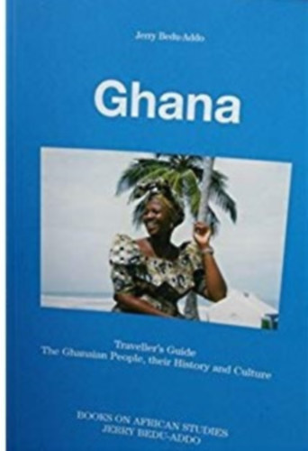 Ghana - Traveller's Guide The Ghanaian People, their History and Culture