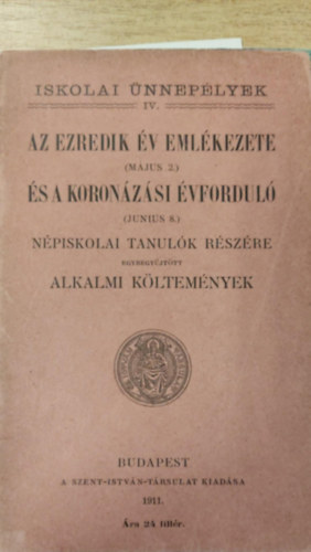 Az ezredik v emlkezete s a koronzsi vfordul - npiskolai tanulk rszre egybegyjttt alkalmi kltemnyek