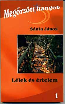 Snta Jnos - Llek s rtelem - Megrztt hangok 1.