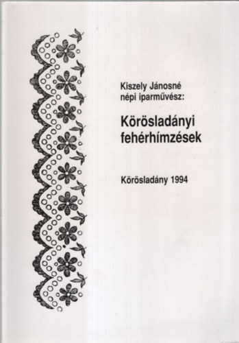 Kiszely J�nosn� - K�r�slad�nyi feh�rh�mz�sek