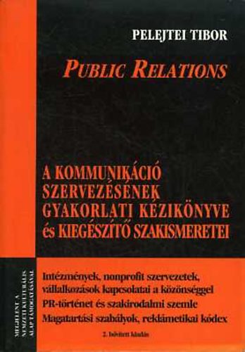 Pelejtei Tibor - Public Relations - A kommunikci szervezsnek gyakorlati kziknyve