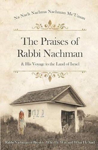 R. Nussun of Breslov o.b.m.  (Author), Simcha Nanach n.y. (Translator) by R. Nachman of Breslov o.b.m. (Author) - The Praises of Rabbi Nachman & His Voyage to the Land of Israel