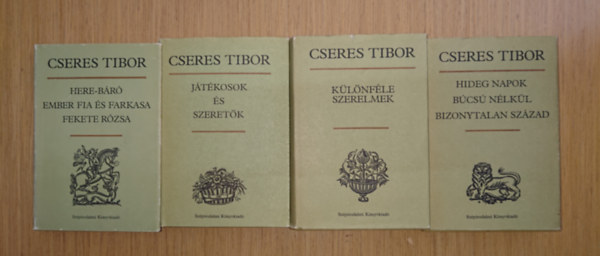 Cseres Tibor - 4 kötet Cseres Tibortól: Here-báró/Ember fia és farkasa/Fekete rózsa/Játékos és szeretők, Különféle szerelmek, Hideg napok/Búcsú nélkül/Bizonytalan század