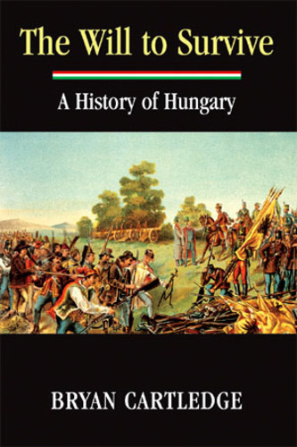 The Will To Survive, A History of Hungary