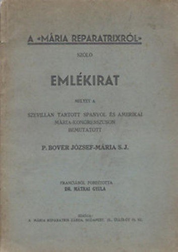 A Mria Reparatrixrl szl emlkirat melyet a szevilln tartott spanyol s amerikai Mria-kongresszuson bemutatott O. Bover Jzsef-Mria S.J.