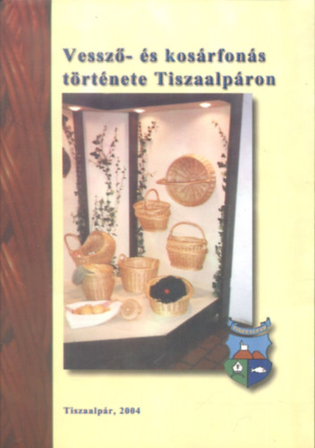Vessz�- �s kos�rfon�s t�rt�nete Tiszaalp�ron