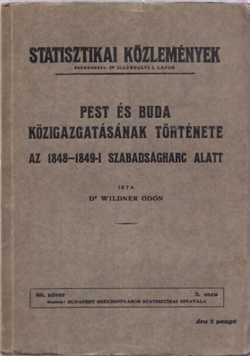 Pest s Buda kzigazgatsnak trtnete az 1848-49-i szabadsgharc alatt (Statisztikai kzlemnyek)