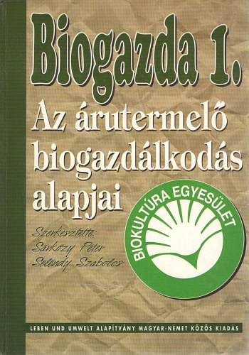 Srkzy Ott-Selndy Szabolcs - Biogazda 1. - Az rutermel biogazdlkods alapjai
