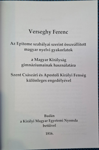 Exercitationes - Az Epitome szab�lyai szerint �ssze�ll�tott magyar nyelvi gyakorlatok a Magyar Kir�lys�g gimn�ziumainak haszn�lat�ra