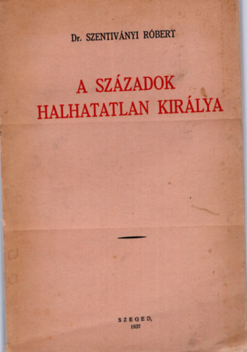 A szzadok halhatatlan kirlya - A vasrnapi s nnepi evangliumi szakaszok magyarzata