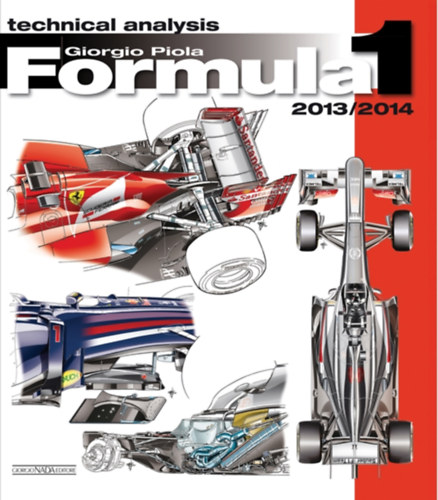 Giorgio Piola - Formula 1 - 2013/2014: Technical Analysis (Formula 1 World Championship Yearbook) - (Technikai elemzs - Formula-1 vilgbajnoksg vknyve)