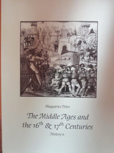History 6.- The Middle Ages and the 16th & 17th Centuries