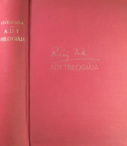 Ady trilogija (A hrom knyv egy ktetben)    - Szmos illusztrcival, fnykpekkel s kzirat facsimilkkel.