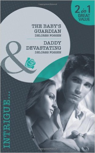 Delores Fossen - The Baby's Guardian: Daddy Devastating.