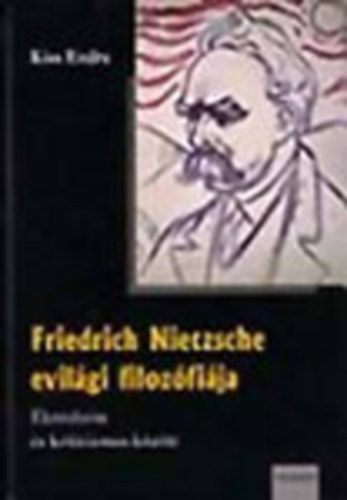 Friedrich Nietzsche evilgi filozfija- letreform s kriticizmus kztt