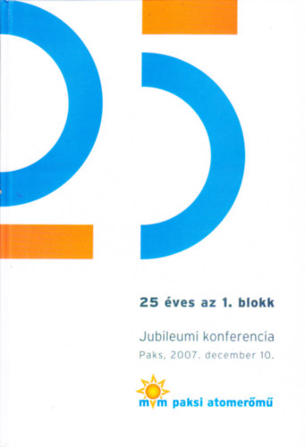 25 ves az 1. blokk - Jubileumi konferencia, Paks, 2007. december 10.