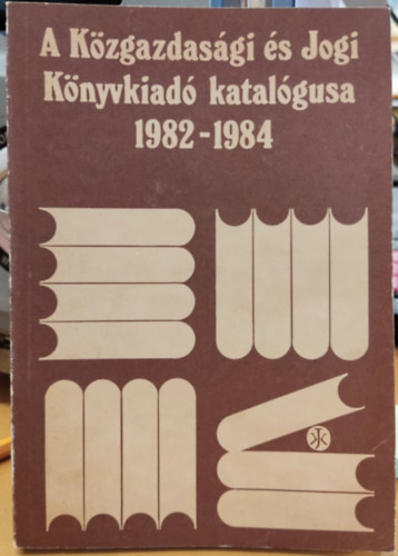 Szigeti Lszl (szerk.) - A Kzgazdasgi s Jogi Knyvkiad katalgusa 1982-1984