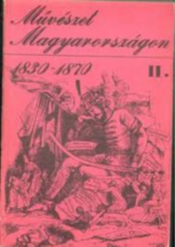 MTA Mv. Trtneti Kutat Csop - Mvszet Magyarorszgon II. 1830-1870