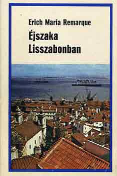 Erich Maria Remarque - jszaka Lisszabonban