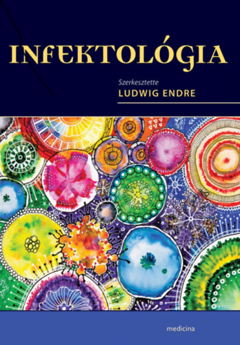 Ludwig Endre; Szalka Andrs  (szerk.) - Infektolgia - Egyetemi tanknyv