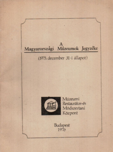 A Magyarorsz�gi M�zeumok Jegyz�ke. (1975. december 31-i �llapot)
