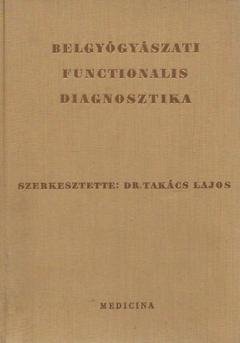 Dr. Takács Lajos (szerk.) - Belgyógyászati functionalis diagnosztika