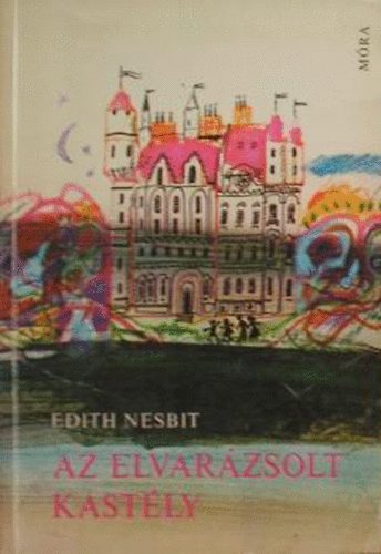 Edith Nesbit - Az elvarzsolt kastly